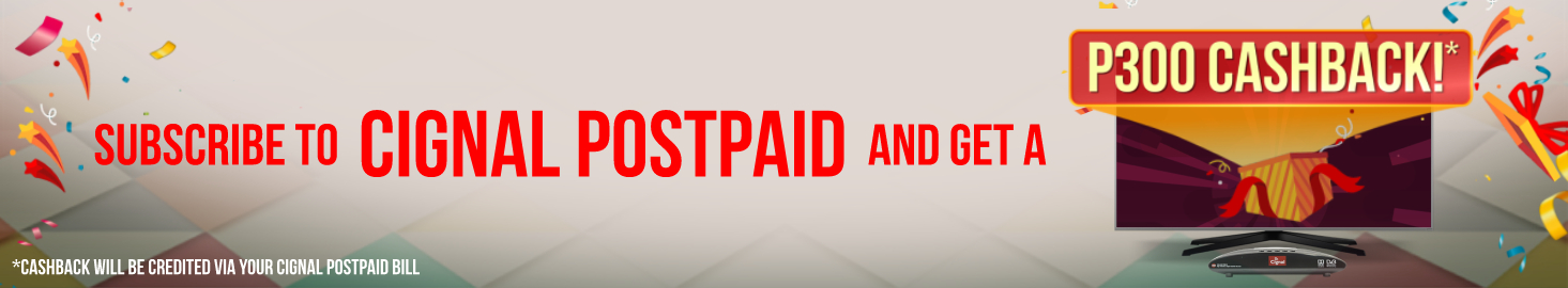 CIGNAL TV - CIGNAL POSTPAID PHP 300 CASHBACK PROMO